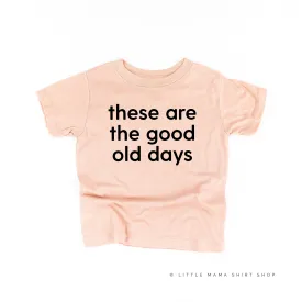 These Are The Good Old Days - Design on Front - Short Sleeve Child Shirt