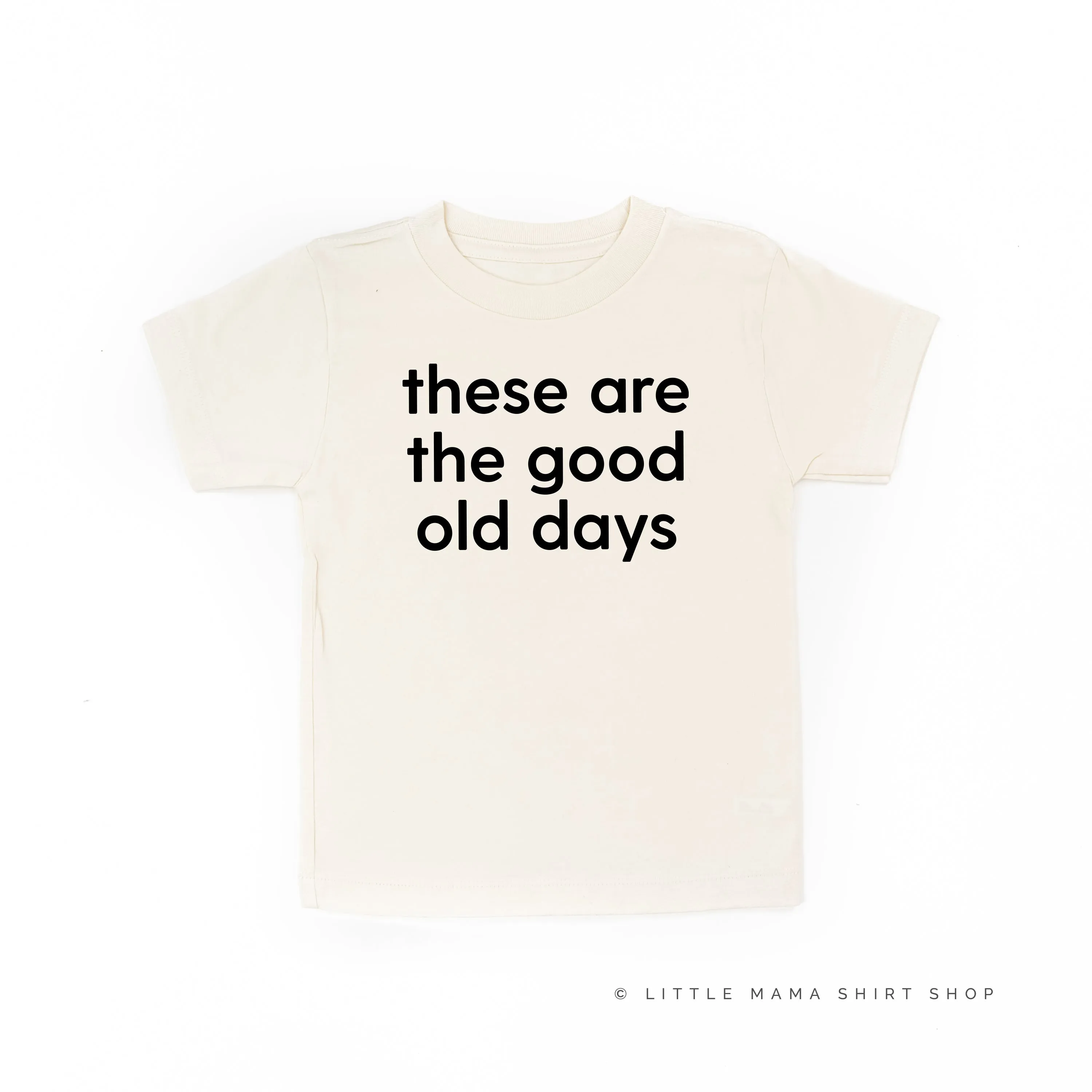 These Are The Good Old Days - Design on Front - Short Sleeve Child Shirt