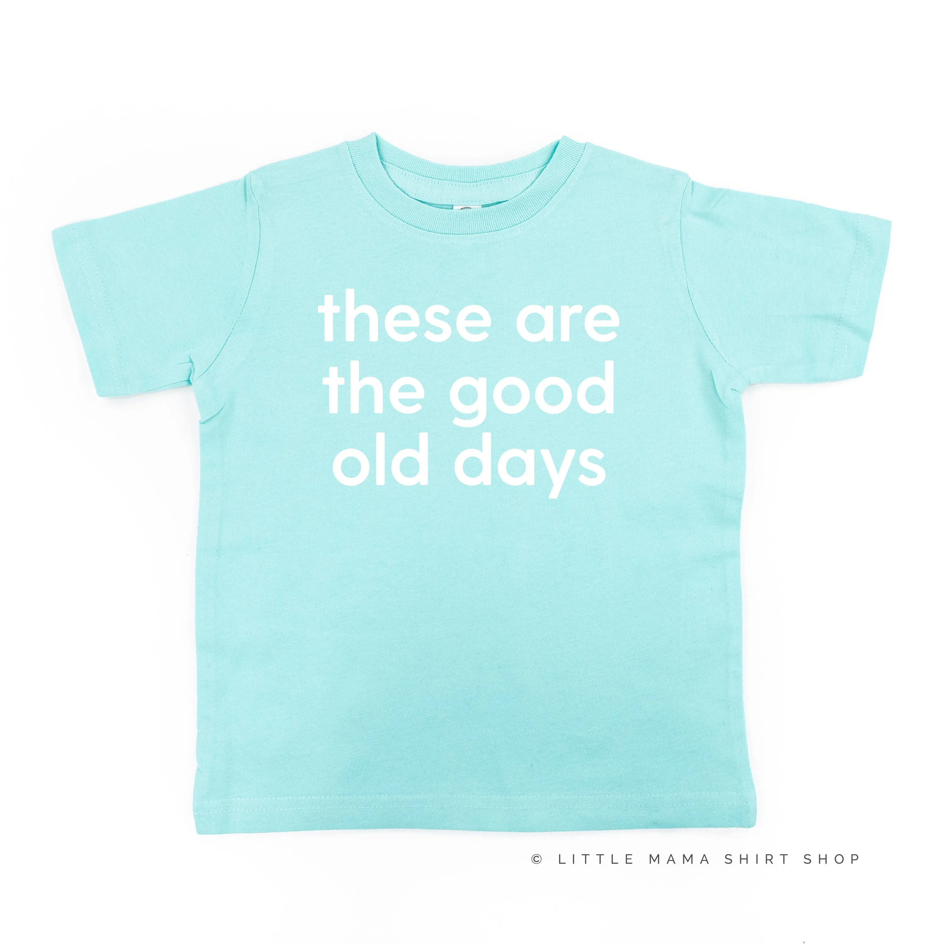 These Are The Good Old Days - Design on Front - Short Sleeve Child Shirt