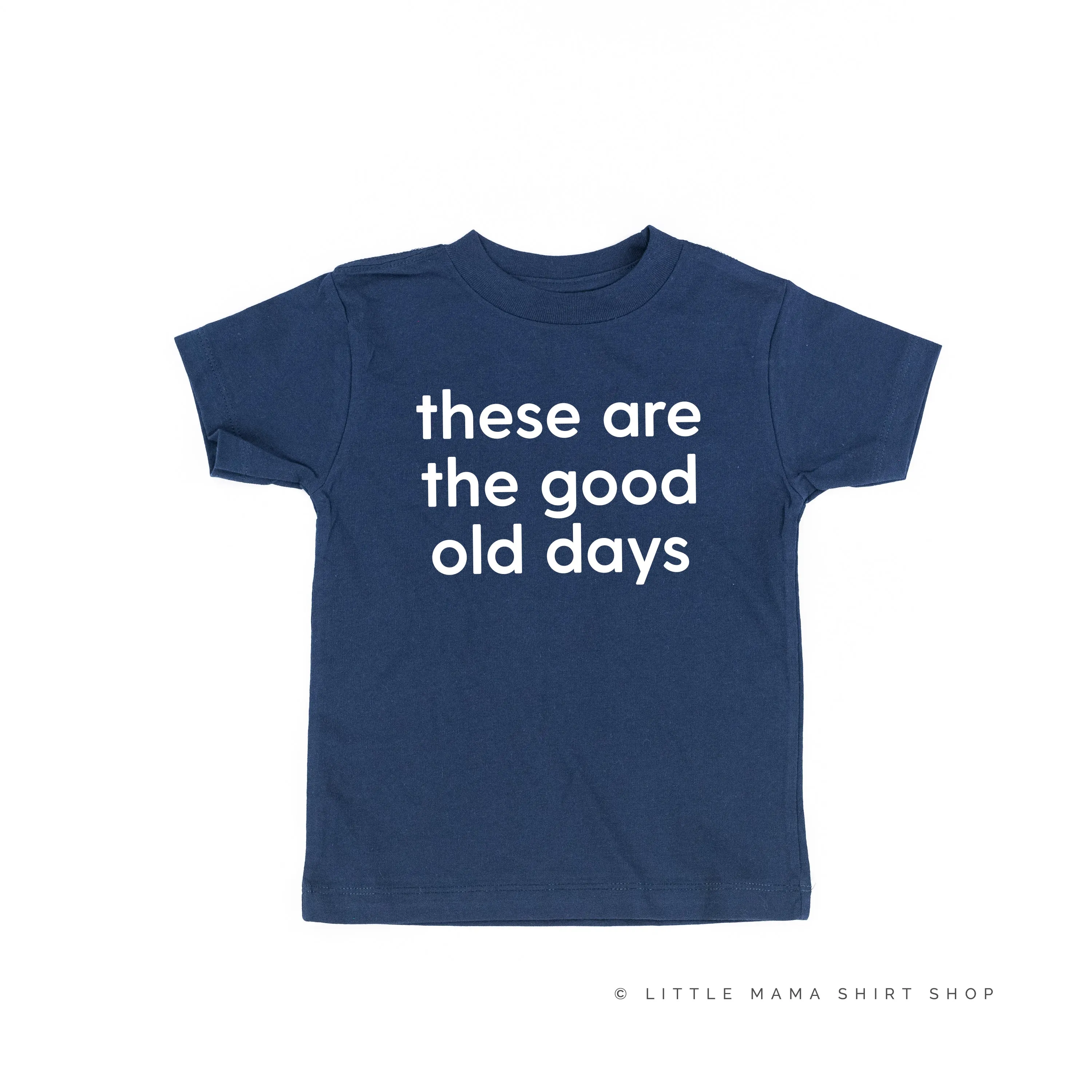 These Are The Good Old Days - Design on Front - Short Sleeve Child Shirt