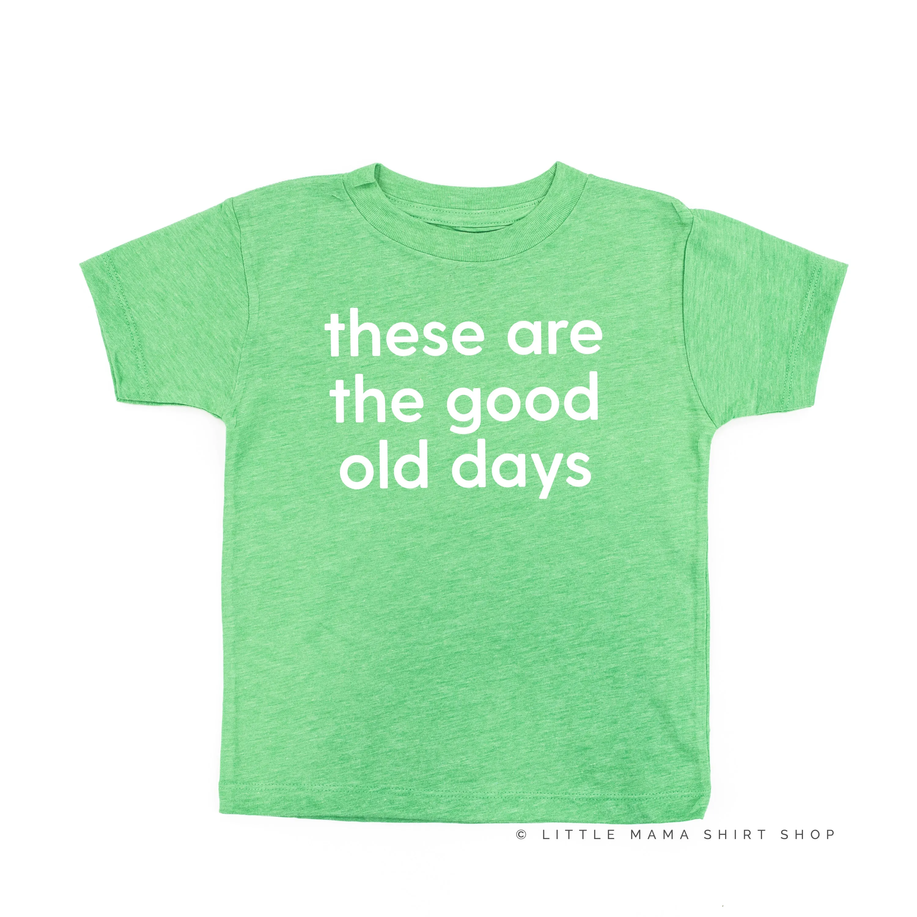 These Are The Good Old Days - Design on Front - Short Sleeve Child Shirt