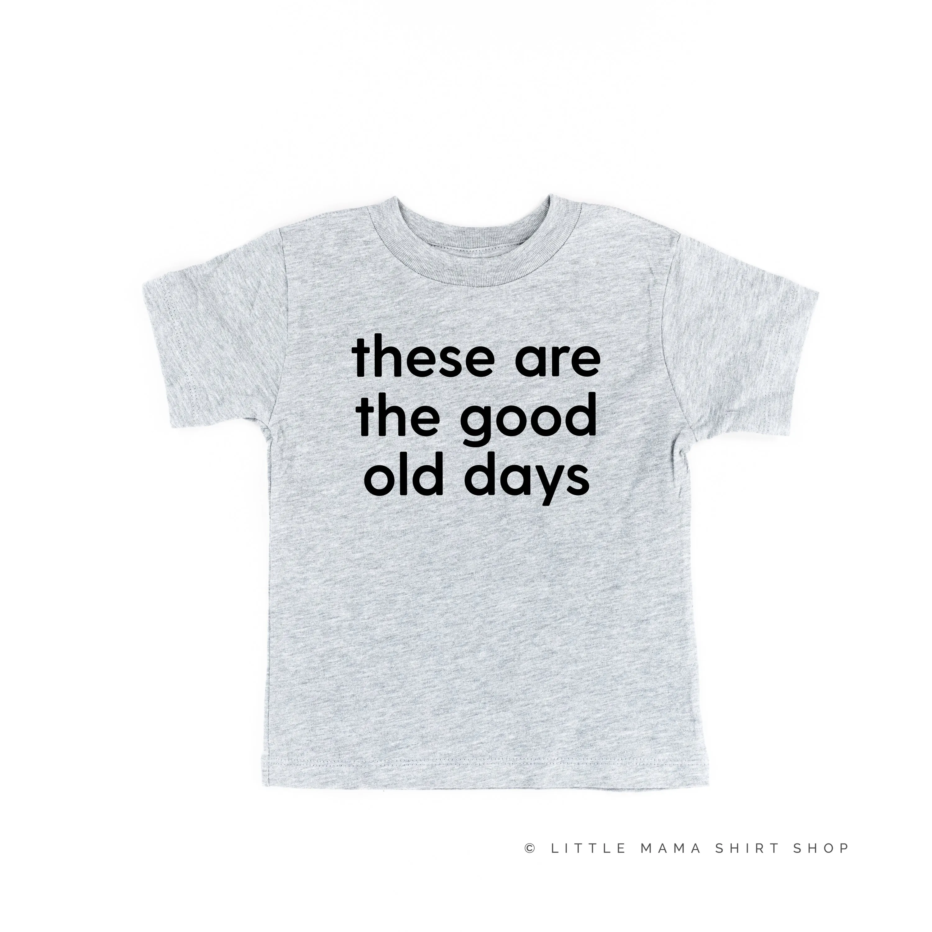 These Are The Good Old Days - Design on Front - Short Sleeve Child Shirt